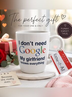 NWT “I Don't Need Google My Girlfriend Knows Everything”Large Ceramic Coffee Mug